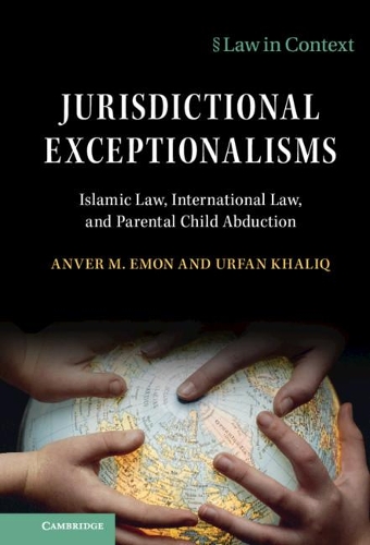 Бумажная книга «Jurisdictional Exceptionalisms: Islamic Law, International Law and Parental Child Abduction», автор Анвер М. Эмон - фото №1