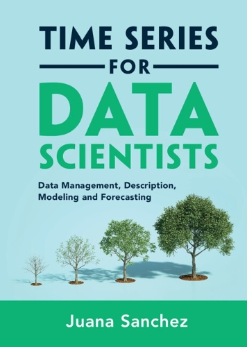 [object Object] «Time Series for Data Scientists: Data Management, Description, Modeling and Forecasting», автор Хуана Санчес - фото №1