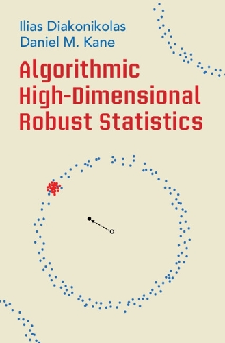 Паперова книга «Algorithmic High-Dimensional Robust Statistics», авторів Деніел М. Кейн, Іліас Діаконіколас - фото №1