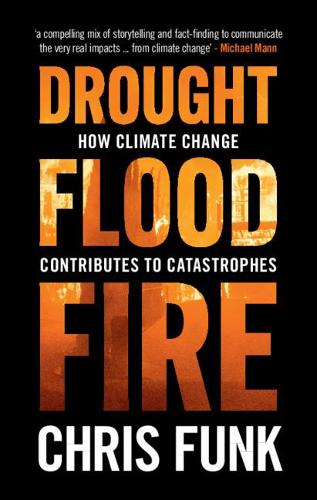 Бумажная книга «Drought, Flood, Fire: How Climate Change Contributes to Catastrophes», автор Крис К. Фанк - фото №1