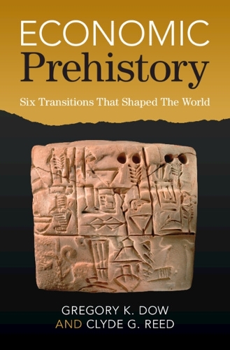 Паперова книга «Economic Prehistory: Six Transitions That Shaped The World», авторів Клайд Г. Рід, Грегорі К. Доу - фото №1