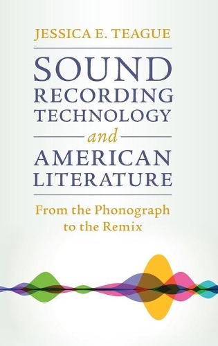 Паперова книга «Sound Recording Technology and American Literature: From the Phonograph to the Remix», автор Джессіка Е. Тіг - фото №1