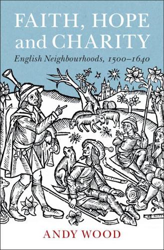 Бумажная книга «Faith, Hope and Charity: English Neighbourhoods, 1500–1640», автор Энди Вуд - фото №1