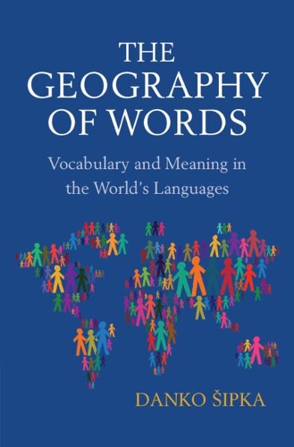 Бумажная книга «The Geography of Words: Vocabulary and Meaning in the World's Languages», автор Данко Шипка - фото №1