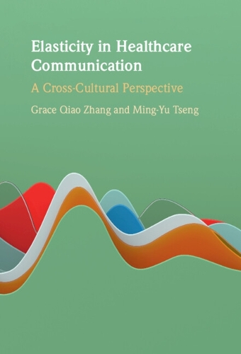 Бумажная книга «Elasticity in Healthcare Communication: A Cross-Cultural Perspective», автор Грейс Цяо Чжан - фото №1