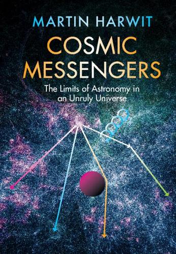 Паперова книга «Cosmic Messengers: The Limits of Astronomy in an Unruly Universe», автор Мартін Гарвіт - фото №1