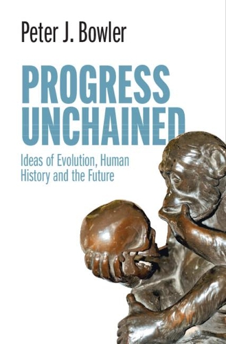 Паперова книга «Progress Unchained: Ideas of Evolution, Human History and the Future», автор Пітер Дж. Боулер - фото №1