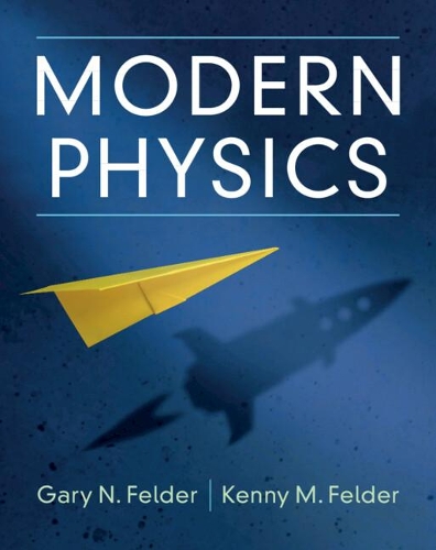 Бумажная книга «Modern Physics», авторов Гэри Н. Фелдер, Кенни М. Фелдер - фото №1