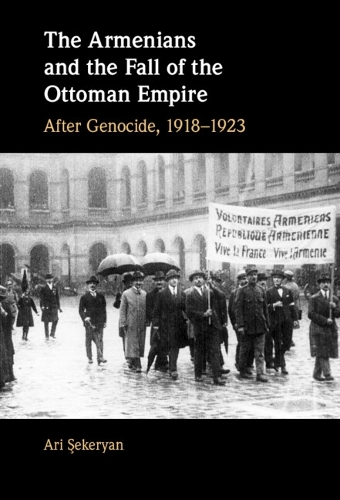 Бумажная книга «The Armenians and the Fall of the Ottoman Empire: After Genocide, 1918–1923», автор Ари Шекерьян - фото №1