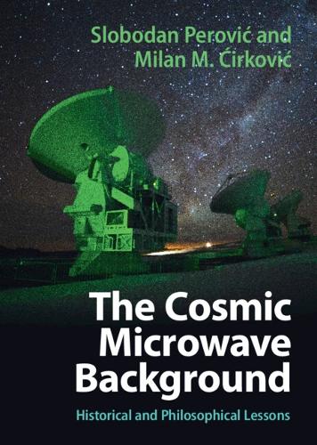 Бумажная книга «The Cosmic Microwave Background: Historical and Philosophical Lessons», автор Милан М. Чиркович - фото №1