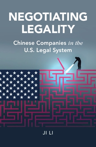 Бумажная книга «Negotiating Legality: Chinese Companies in the US Legal System», автор Цзи Ли - фото №1