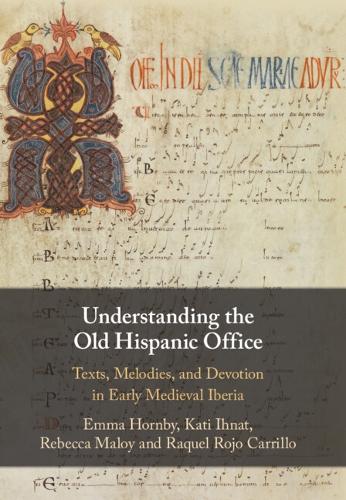 Бумажная книга «Understanding the Old Hispanic Office: Texts, Melodies, and Devotion in Early Medieval Iberia», автор Эмма Хорнби - фото №1