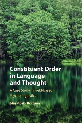 Паперова книга «Constituent Order in Language and Thought: A Case Study in Field-Based Psycholinguistics», автор Масатоші Коідзумі - фото №1