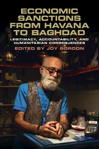Бумажная книга «Economic Sanctions from Havana to Baghdad: Legitimacy, Accountability, and Humanitarian Consequences», автор Джой Гордон - фото №1