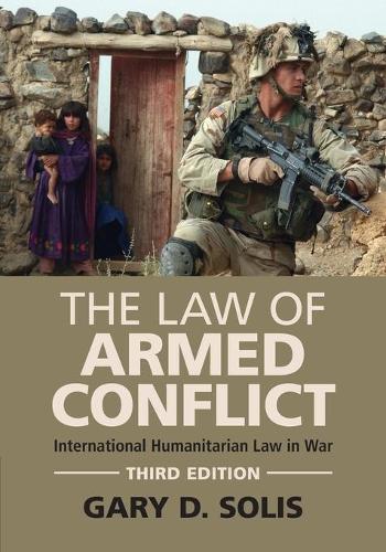 Бумажная книга «The Law of Armed Conflict: International Humanitarian Law in War», автор Гэри Д. Солис - фото №1