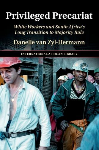[object Object] «Privileged Precariat: White Workers and South Africa's Long Transition to Majority Rule», автор Данель ван Зіл-Херманн - фото №1