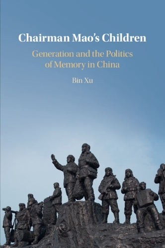 Паперова книга «Chairman Mao's Children: Generation and the Politics of Memory in China», автор Бін Сюй - фото №1