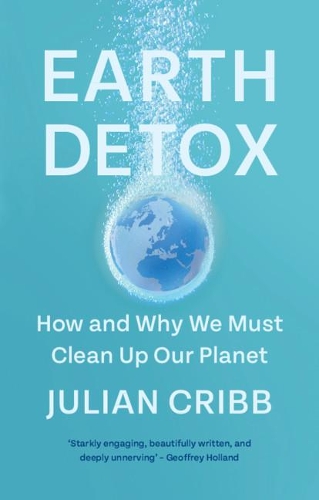 Бумажная книга «Earth Detox: How and Why we Must Clean Up Our Planet», автор Джулиан Крибб - фото №1