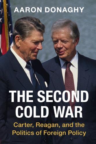 Паперова книга «The Second Cold War: Carter, Reagan, and the Politics of Foreign Policy», автор Аарон Донагі - фото №1