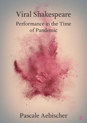 Бумажная книга «Viral Shakespeare: Performance in the Time of Pandemic», автор Паскаль Эбишер - фото №1