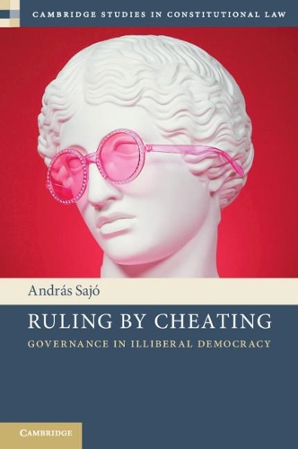 Паперова книга «Ruling by Cheating: Governance in Illiberal Democracy», автор Андраш Сайо - фото №1