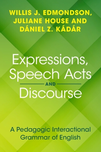 [object Object] «Expressions, Speech Acts and Discourse: A Pedagogic Interactional Grammar of English», авторов Даниель З. Кадар, Юлиана Хаус - фото №1