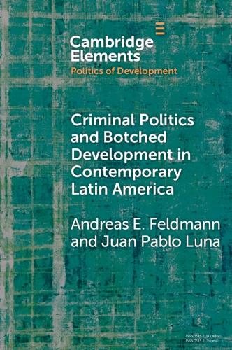 Паперова книга «Criminal Politics and Botched Development in Contemporary Latin America», авторів Андреас Е. Фельдманн, Хуан Пабло Луна - фото №1