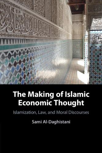 Бумажная книга «The Making of Islamic Economic Thought: Islamization, Law, and Moral Discourses», автор Сами Аль-Дагистани - фото №1