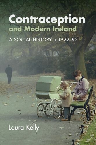 Паперова книга «Contraception and Modern Ireland: A Social History, c. 1922–92», автор Лаура Келлі - фото №1