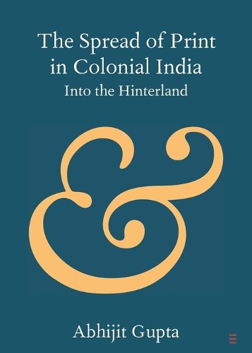 Бумажная книга «The Spread of Print in Colonial India: Into the Hinterland», автор Абхиджит Гупта - фото №1