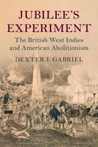 Бумажная книга «Jubilee's Experiment: The British West Indies and American Abolitionism», автор Декстер Дж. Габриэль - фото №1