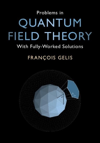 [object Object] «Problems in Quantum Field Theory: With Fully-Worked Solutions», автор Франсуа Геліс - фото №1