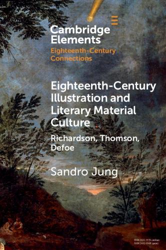 Бумажная книга «Eighteenth-Century Illustration and Literary Material Culture: Richardson, Thomson, Defoe», автор Сандро Юнг - фото №1