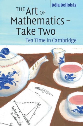 [object Object] «The Art of Mathematics – Take Two: Tea Time in Cambridge», автор Бела Боллобас - фото №1