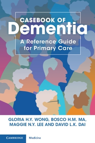 Бумажная книга «Casebook of Dementia: A Reference Guide for Primary Care», авторов Боско Х. М. Ма, Дэвид Л. К. Дай, Глория Х.Ю. Вонг, Мэгги Н. Я. Ли - фото №1