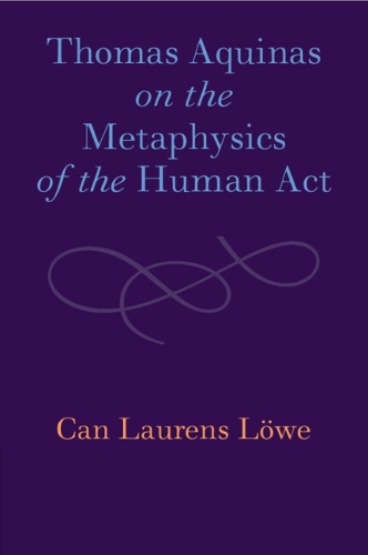 Бумажная книга «Thomas Aquinas on the Metaphysics of the Human Act», автор Кан Лоренс Лёве - фото №1