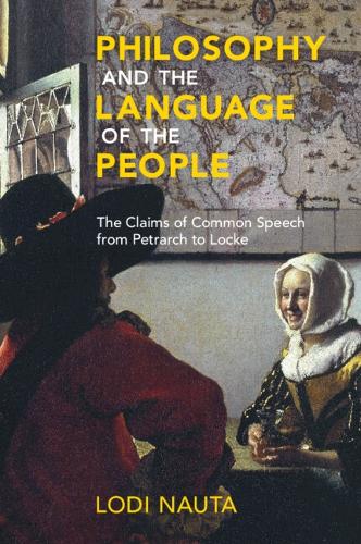 [object Object] «Philosophy and the Language of the People: The Claims of Common Speech from Petrarch to Locke», автор Лоді Наута - фото №1