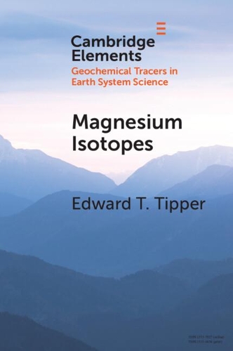 Бумажная книга «Magnesium Isotopes: Tracer for the Global Biogeochemical Cycle of Magnesium Past and Present or Archive of Alteration?», автор Эдвард Т. Типпер - фото №1