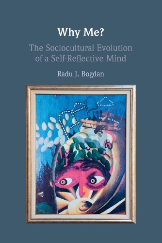 Бумажная книга «Why Me?: The Sociocultural Evolution of a Self-Reflective Mind», автор Раду Дж. Богдан - фото №1