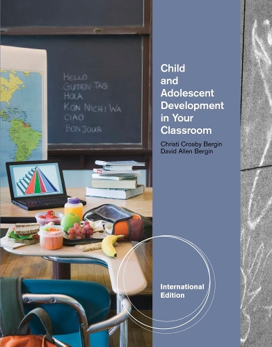 Бумажная книга «Child and Adolescent Development in Your Classroom, International Edition», авторов Кристи Кросби Бергин, Дэвид Аллен Бергин - фото №1
