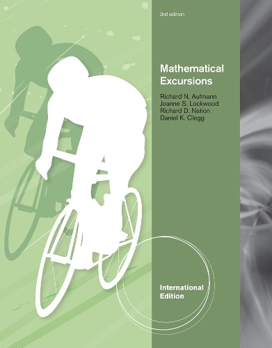 Бумажная книга «Mathematical Excursions, International Edition», авторов Дэниел К. Клегг, Джоанна Локвуд, Ричард Ауфманн, Ричард Нейшн - фото №1