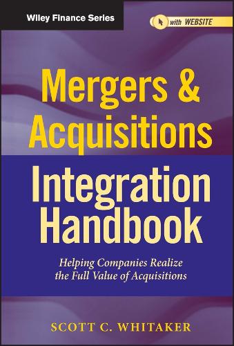Бумажная книга «Mergers & Acquisitions Integration Handbook, + Website: Helping Companies Realize The Full Value of Acquisitions», автор Скотт К. Уитакер - фото №1