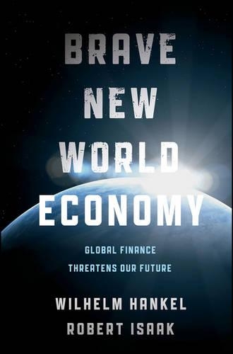 Бумажная книга «Brave New World Economy: Global Finance Threatens Our Future», авторов Роберт Айзек, Вильгельм Ханкель - фото №1
