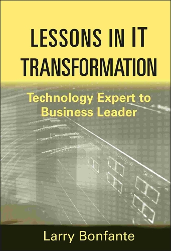 [object Object] «Lessons in IT Transformation: Technology Expert to Business Leader», автор Ларрі Бонфанте - фото №1