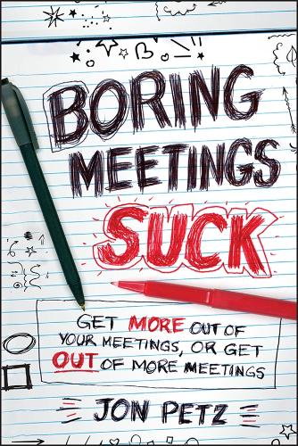 Бумажная книга «Boring Meetings Suck: Get More Out of Your Meetings, or Get Out of More Meetings», автор Джон Петц - фото №1