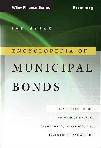 [object Object] «Encyclopedia of Municipal Bonds: A Reference Guide to Market Events, Structures, Dynamics, and Investment Knowledge», автор Джо Майсак - фото №1