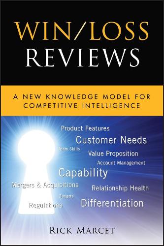 Бумажная книга «Win / Loss Reviews: A New Knowledge Model for Competitive Intelligence», автор Рик Марсет - фото №1