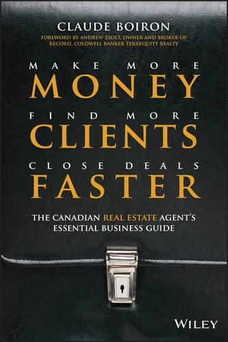 Бумажная книга «Make More Money, Find More Clients, Close Deals Faster: The Canadian Real Estate Agent�s Essential Business Guide», автор Клод Буарон - фото №1