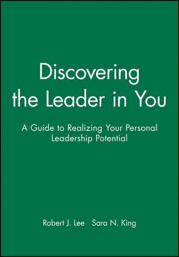 Бумажная книга «Discovering the Leader in You: A Guide to Realizing Your Personal Leadership Potential», авторов Роберт Дж. Ли, Сара Н. Кинг - фото №1