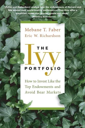 Бумажная книга «The Ivy Portfolio: How to Invest Like the Top Endowments and Avoid Bear Markets», авторов Эрик В. Ричардсон, Мебейн Т. Фабер - фото №1